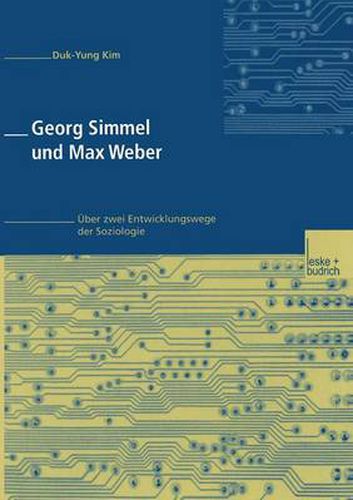 Georg Simmel Und Max Weber: UEber Zwei Entwicklungswege Der Soziologie