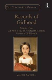 Cover image for Records of Girlhood: Volume Two: An Anthology of Nineteenth-Century Women's Childhoods