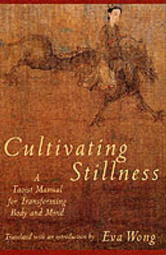 Cultivating Stillness: Taoist Manual for Transforming Body and Mind