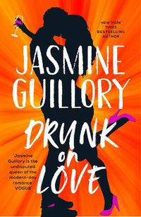 Cover image for Drunk on Love: The sparkling new rom-com from the author of the 'sexiest and smartest romances' (Red)
