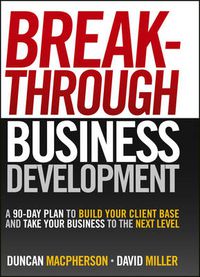 Cover image for Breakthrough Business Development - a 90-Day Plan to Build Your Client Base