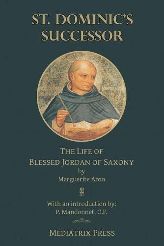 Cover image for St. Dominic's Successor: The Life of Blessed Jordan of Saxony