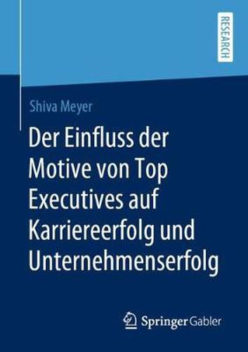 Cover image for Der Einfluss Der Motive Von Top Executives Auf Karriereerfolg Und Unternehmenserfolg