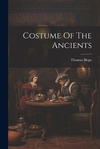 Cover image for Costume Of The Ancients