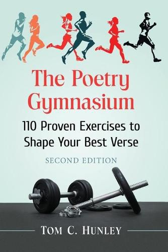 The Poetry Gymnasium: 110 Proven Exercises to Shape Your Best Verse