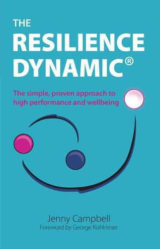 Cover image for The Resilience Dynamic: The simple, proven approach to high performance and wellbeing