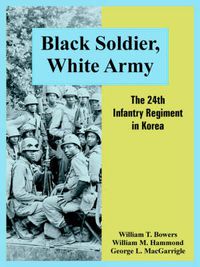 Cover image for Black Soldier, White Army: The 24th Infantry Regiment in Korea