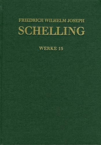 Cover image for Friedrich Wilhelm Joseph Schelling: Historisch-Kritische Ausgabe / Reihe I: Werke. Band 15: Aphorismen Uber Die Naturphilosophie Und Weitere Texte Aus Band Eins Und Zwei Der Jahrbucher Der Medicin ALS Wissenschaft. Kleinere Schriften (1805-1807)
