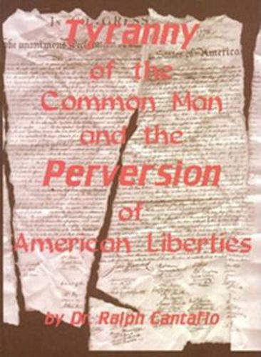 Cover image for Tyranny of the Common Man and the Perversion of American Liberties