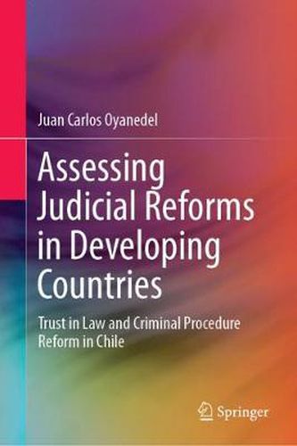 Cover image for Assessing Judicial Reforms in Developing Countries: Trust in Law and Criminal Procedure Reform in Chile