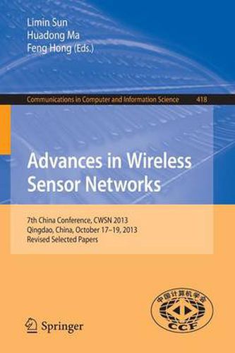 Cover image for Advances in Wireless Sensor Networks: 7th China Conference, CWSN 2013, Qingdao, China, October 17-19, 2013. Revised Selected Papers