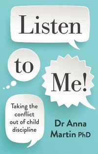Cover image for Listen to Me!: Taking the conflict out of child discipline