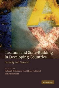 Cover image for Taxation and State-Building in Developing Countries: Capacity and Consent