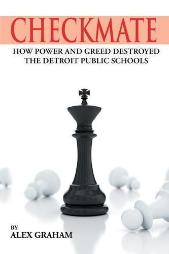 Cover image for Checkmate: How Power and Greed Destroyed the Detroit Public Schools