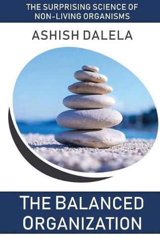 Cover image for The Balanced Organization: The Surprising Science of Non-Living Organisms