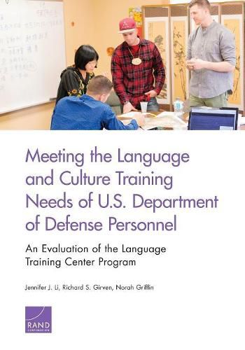 Meeting the Language and Culture Training Needs of U.S. Department of Defense Personnel: An Evaluation of the Language Training Center Program