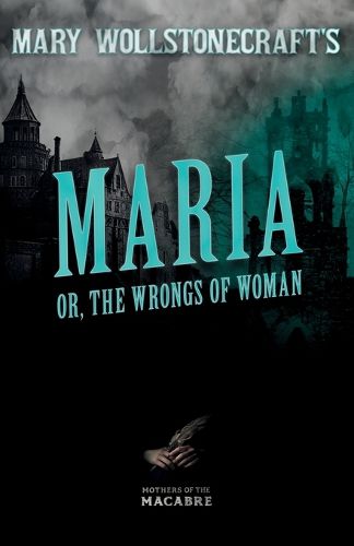 Cover image for Mary Wollstonecraft's Maria, or, The Wrongs of Woman