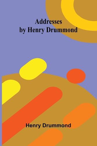 Cover image for Addresses by Henry Drummond