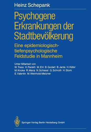 Psychogene Erkrankungen Der Stadtbevoelkerung: Eine Epidemiologisch-Tiefenpsychologische Feldstudie in Mannheim