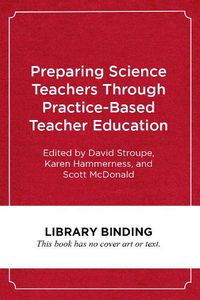 Cover image for Preparing Science Teachers Through Practice-Based Teacher Education