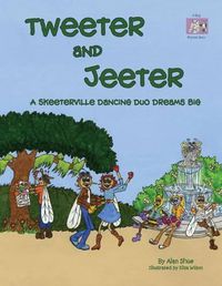 Cover image for Tweeter and Jeeter: A Skeeterville Dancing Duo Dreams Big