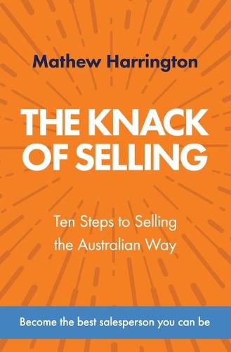 Cover image for The Knack of Selling: Ten Steps to Selling the Australian Way