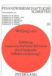 Cover image for Erhoehung Staatswirtschaftlicher Effizienz Durch Budgetaere Selbstbeschraenkung?: Zur Idee Einer Verfassungsmaessig Verankerten Ausgabengrenze