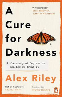 Cover image for A Cure for Darkness: The story of depression and how we treat it
