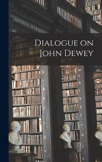 Cover image for Dialogue on John Dewey