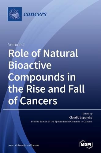 Cover image for Role of Natural Bioactive Compounds in the Rise and Fall of Cancers: Volume 2