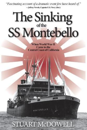 Cover image for The Sinking of the SS Montebello: When World War II Came to the Central Coast of California