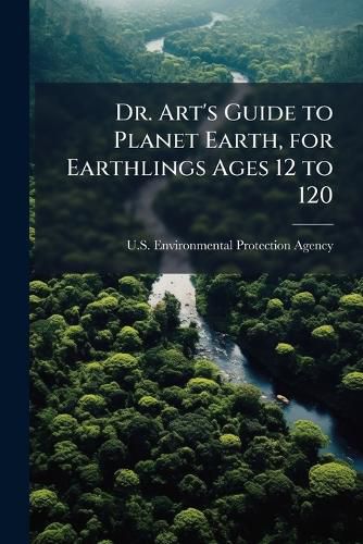 Cover image for Dr. Art's Guide to Planet Earth, for Earthlings Ages 12 to 120