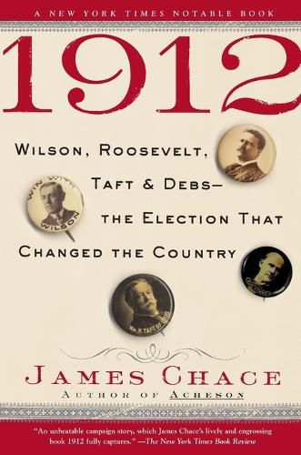 Cover image for 1912: Wilson, Roosevelt, Taft and Debs--The Election That Changed the Country