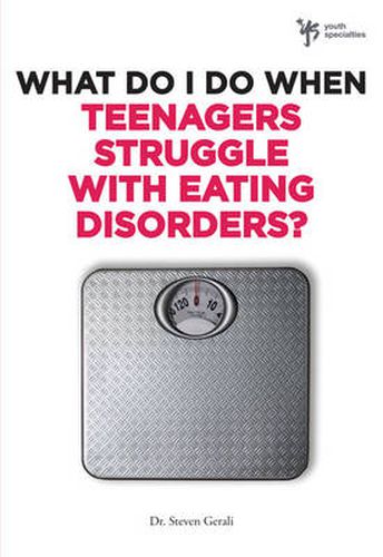 Cover image for What Do I Do When Teenagers Struggle with Eating Disorders?