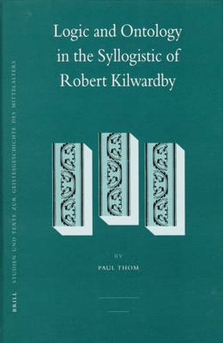 Logic and Ontology in the Syllogistic of Robert Kilwardby