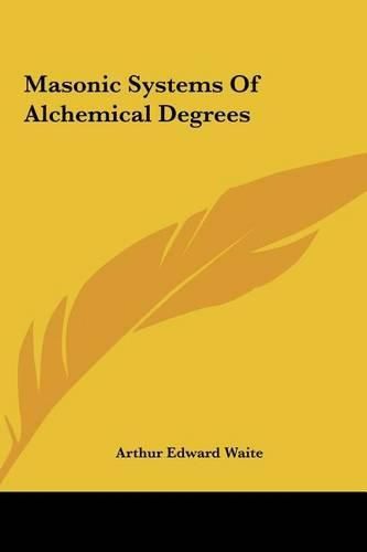 Cover image for Masonic Systems of Alchemical Degrees