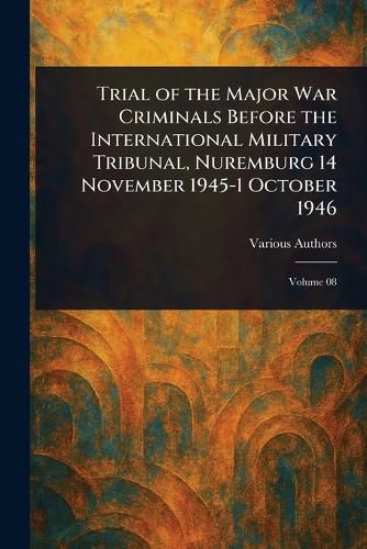 Cover image for Trial of the Major War Criminals Before the International Military Tribunal, Nuremburg 14 November 1945-1 October 1946