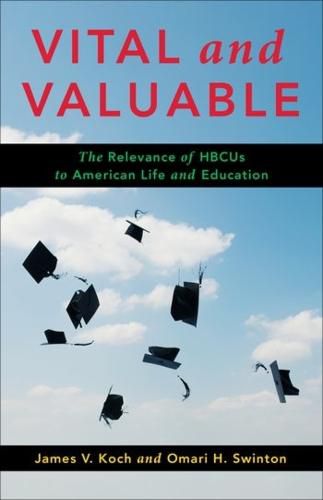 Vital and Valuable: The Relevance of HBCUs to American Life and Education