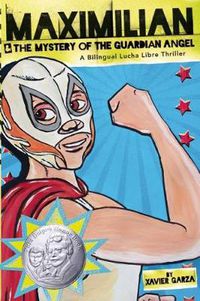 Cover image for Maximilian & the Mystery of the Guardian Angel (Max's Lucha Libre Adventures #1): A Bilingual Lucha Libre Thriller