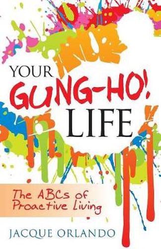 Cover image for Your Gung-Ho! Life: The ABCs of Proactive Living