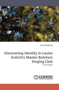Cover image for Discovering Identity in Louise Erdrich's Master Butchers Singing Club