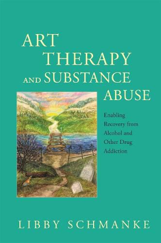 Cover image for Art Therapy and Substance Abuse: Enabling Recovery from Alcohol and Other Drug Addiction