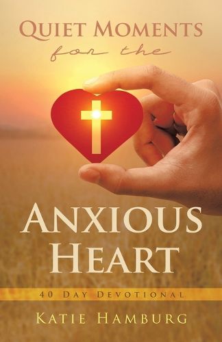 Cover image for Quiet Moments for the Anxious Heart