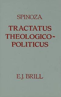 Cover image for Tractatus Theologico-Politicus: Gebhardt Edition (1925). Translated by S. Shirley. Introduction by B.S. Gregory