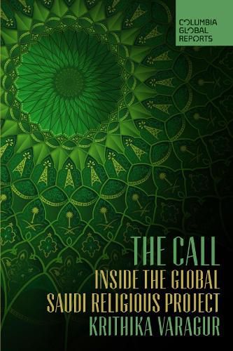 Cover image for The Call: Inside the Global Saudi Religious Project