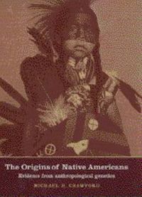 Cover image for The Origins of Native Americans: Evidence from Anthropological Genetics