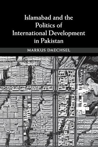 Cover image for Islamabad and the Politics of International Development in Pakistan