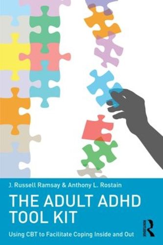 Cover image for The Adult ADHD Tool Kit: Using CBT to Facilitate Coping Inside and Out