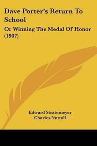 Cover image for Dave Porter's Return to School: Or Winning the Medal of Honor (1907)