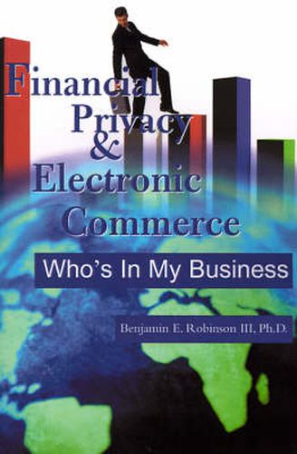 Cover image for Financial Privacy & Electronic Commerce: Who's in My Business